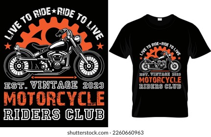 live to ride, ride to live, est. vintage 2023 motorcycle riders club  t-shirt design template 
