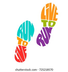 "Live to run run to live", quote. Hand drawn vintage illustration with hand-lettering. This illustration can be used as a print on t-shirts and bags, stationary or as a poster