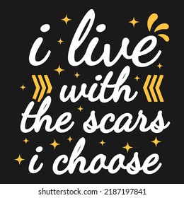 Ich lebe mit den Narben, die ich Motivation Typografie Quote Design.