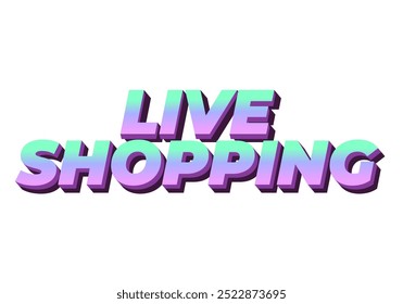 Live shopping. Text effect design in 3D style with eye catching colors