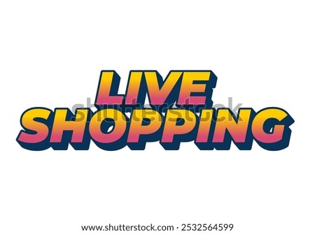 Live shopping. Text effect design with good colors and 3D style