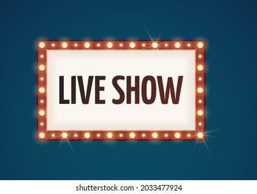 Live show bulb sign. Retro lights, bulbs lamp frame for ad. Cinema, circus or theater outdoor neon vector banner template