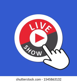 Live show icon. Online streaming concept. Hand Mouse Cursor Clicks the Button. Pointer Push Press