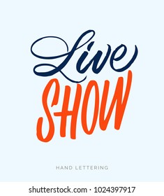 Live Show. Unique hand drawn lettering and modern calligraphy. Can be used for promotional materials (posters, cards, stationery, banners, advertisement, social media, etc.)