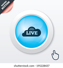 Live sign icon. On air stream symbol. Blue shiny button. Modern UI website button with hand cursor pointer. Vector