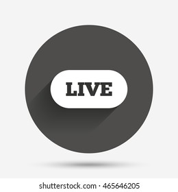 Live sign icon. On air stream symbol. Circle flat button with shadow. Vector