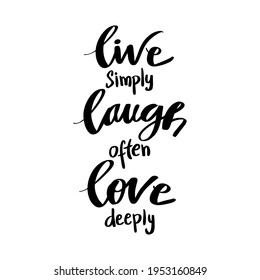 Live simple laugh often love deeply. Motivational quote.