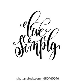 live simply black and white hand written lettering positive quote, motivation and inspiration modern calligraphy phrase, printable wall art poster, vector illustration