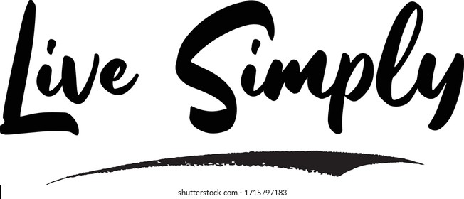 Live Simply Calligraphy Phrase, Lettering Inscription.