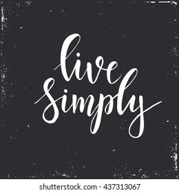 Live simply. Conceptual handwritten phrase.T shirt hand lettered calligraphic design. Inspirational vector typography.