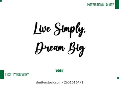 Live Simply, Dream Big Cursive Text Typography Lettering Positive Life Saying
