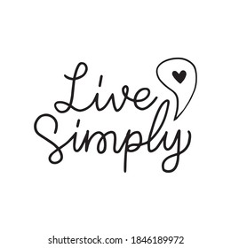 Live Simply. Hand drawn lettering. Modern brush calligraphy isolated on white background. 