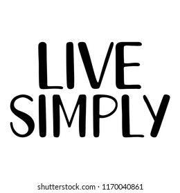 Live simply. Hand written vector text. Cute simple lettering. Typography hand lettering calligraphy greeting sign. Vector lettering design word art.