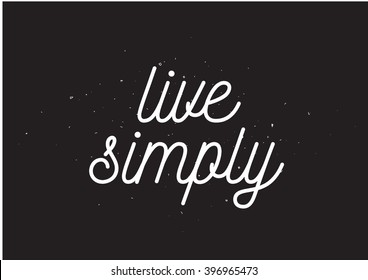 Live simply inscription. Greeting card with calligraphy. Hand drawn design. Black and white.