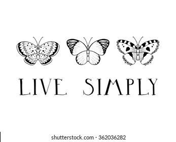 Live simply. Inspirational quote with black and white butterflies. Vector art for poster or greeting card.