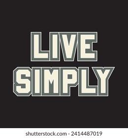 Live simply motivational and inspirational quotes lettering typography t shirt design