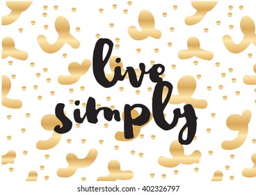 Live simply philosophical inscription. Greeting card with calligraphy. Hand drawn lettering design. Photo overlay. Typography for banner, poster or apparel design. Vector typography, quote.
