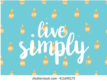 Live simply philosophical inscription. Greeting card with calligraphy. Hand drawn lettering quote design. Photo overlay. Typography for banner, poster or clothing design. Vector invitation.