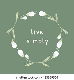 Live simply philosophical inscription. Greeting card with calligraphy. Typography for invitation, banner, poster or clothing design. Vector quote.