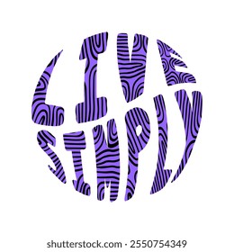 Live simply quote with liquify pattern in round shape. Vector illustration.