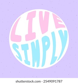 Live simply quote in round shape. Vector illustration.