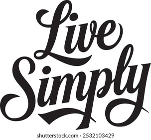 "Live simply" typography, Calligraphy vector art illustration.