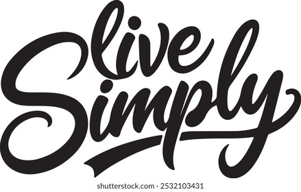 "Live simply" typography, Calligraphy vector art illustration.