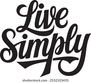 "Live simply" typography, Calligraphy vector art illustration.