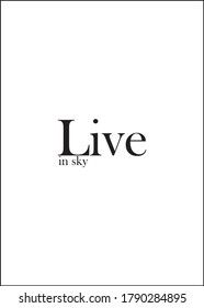 Live in sky inspirational quotes for t-shirts in Sketch 3d style. Motivational design for printing t-shirts, mugs, Poster, Cover page, and Banner.