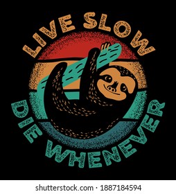 Live Slow Die, wenn immer Funny T-Shirt Design Sloth