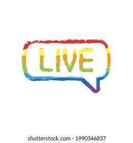 Live stream, broadcasting, online video. Drawing sign with LGBT style, seven colors of rainbow (red, orange, yellow, green, blue, indigo, violet