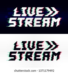 Live stream glitch text, black and white background versions. Text with chromatic aberration effect. Screen for online gamers. Eps10 vector