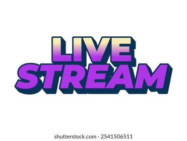 Live stream. Text effect design in 3D style with eye catching colors