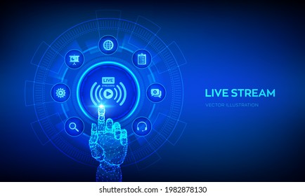 Live streaming concept on virtual screen. Webinar. Online translation. Internet conference. Web based seminar. Distance Learning or Training concept. Robotic hand touching digital interface. Vector.