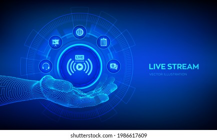 Live streaming in robotic hand. Online translation or webinar concept on virtual screen. Internet conference. Web based seminar. Distance Learning or Training concept. Vector illustration.