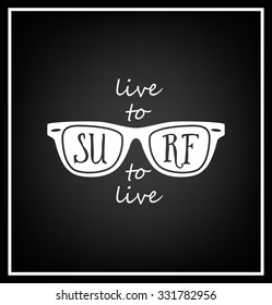 Live to surf surf to live  - Typographical background. Vector EPS8 illustration. 