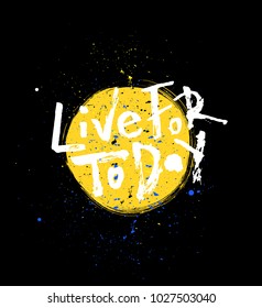 Live for today. Handwritten lettering banner. Abstract background. 