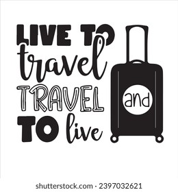 live to travel and travel to live logo inspirational positive quotes, motivational, typography, lettering design