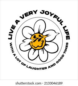 live a very joyful life slogan print design with a daisy illustration