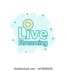 Live video icon in comic style. Streaming tv vector cartoon illustration on white isolated background. Broadcast business concept splash effect.