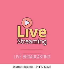 Live video icon in comic style. Streaming tv vector cartoon illustration on white isolated background. Broadcast business concept splash effect.