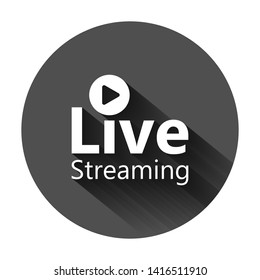Live video icon in flat style. Streaming tv vector illustration on black round background with long shadow. Broadcast business concept.