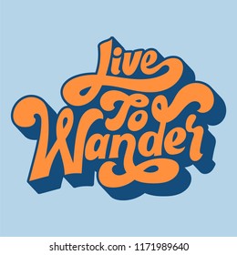 Live to wander typography style illustration