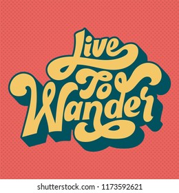 Live To Wander Typography Style Illustration