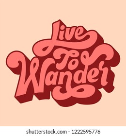 Live to wander typography vector