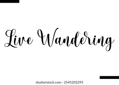 Live wandering Vector Inspirational Travel Typography Text