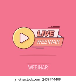 Live webinar icon in comic style. Online training cartoon vector illustration on isolated background. Conference stream splash effect sign business concept.