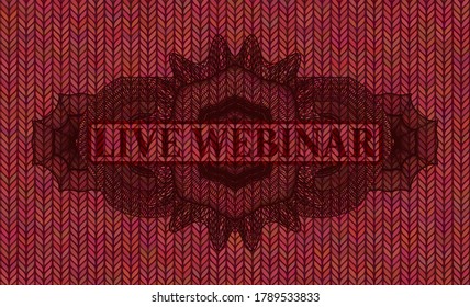Live Webinar text inside Currency Red wool badge. Cloth luxurious background. Illustration. 
