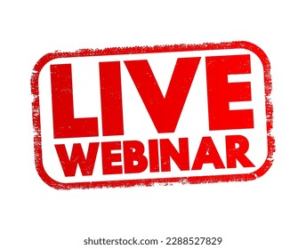 Live Webinar are webinars that occur in real-time, text concept stamp