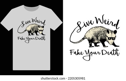 Live Weird Fake Your Death Possum Funny Design Opossum Vector T-shirt Design, Street Cat Possums T shirt Design, Trash Panda, Opossum The Possum We Love Opossums Funny Design For Print On Demand